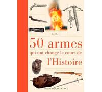 50 armes qui ont changé le cours de l'histoire