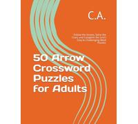 50 Arrow Crossword Puzzles for Adults: Follow the Arrows, Solve the Clues, and Complete the Grid | Easy to Challenging Word Puzzles