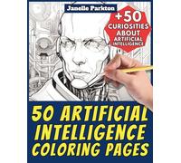 50 Artificial Intelligence Coloring Pages for Kids and Adults: +50 Amazing Facts about AI. Coloring Book for Children and Elderly. Color and Learn with Janelle - Professions - Vol. 72