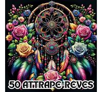 50 Attrape-Rêves Fleuris - Livre de Coloriage Attrape-rêves - 50 Magnifiques Attrape-rêves pour se détendre
