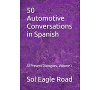 50 Automotive Conversations in Spanish: A1 Present Dialogues, Volume 1