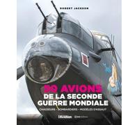50 Avions De La Seconde Guerre Mondiale - Chasseurs, Bombardiers, Modèles D'assaut