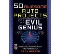 50 Awesome Auto Projects for the Evil Genius, Evil Genius Series Gavin Dj Harper (Auteur)