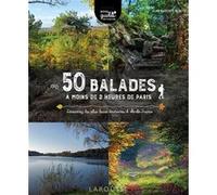 50 balades à moins de 2 heures de Paris Jean Baptiste Eloi (Auteur)