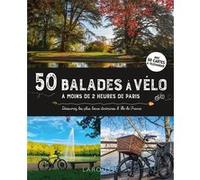 50 balades à vélo à moins de 2 heures de Paris Cyril Merle (Auteur)