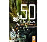 50 barrancos del Pirineo: Los descensos más bellos