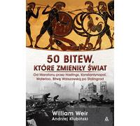 50 batailles qui ont changé le monde