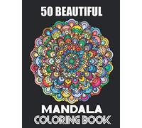 50 Beautiful Mandala Coloring Book: Complex Mandala Beautiful and Intricate Mandala Designs for Stress Relief and Relaxation, Mandala Lovers Gift, Funny Gifts for Mandalas