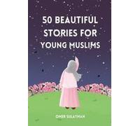 50 Beautiful Stories For Young Muslims