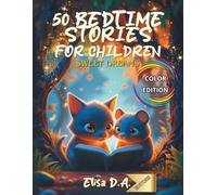 50 BEDTIME STORIES FOR CHILDREN - SWEET DREAMS: 5-Minute Bedtime Stories for Children Ages 0 to 3 - Sweet Evening Tales to Soothe Little Ones before Sleep
