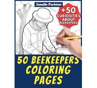 50 Beekeepers Coloring Pages Book for Kids and Adults: +50 Amazing Facts about Honey Farmers and Apiculturists. Coloring Book for Children and Old ... Learn with Janelle - Professions - Vol. 57