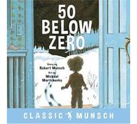 50 Below Zero by Robert Munsch Robert Munsch (Auteur)