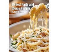 50 Best Pasta and Cheese Recipes