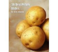 50 Best Potato Dishes Paperback Book By Kelly Johnson