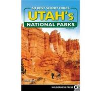 50 Best Short Hikes in Utahs National Parks by Greg Witt Greg Witt (Auteur)