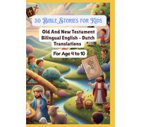 50 Bible Stories for Kids | Old And New Testament Bilingual English - Dutch Translations | For Age 4 to 10