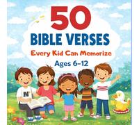 50 Bible Verses Every Kid Can Memorize (Ages 6-12): Fun and Engaging Practice Pages to Write, Color, Complete Verses, and Time Your Memory, Helping Children Memorize Bible Verses