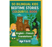 50 Bilingual Kids Bedtime Stories Colourful Book | English - French Translations | Age 4 to 10