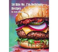 50 Bite Me, I'm Delicious Recipes