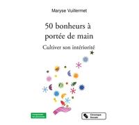50 bonheurs à portée de main Cultiver son intériorité - Maryse Vuillermet - Chronique Sociale - broché - Guide