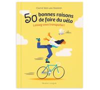 50 bonnes raisons de faire du vélo: Laissez-vous transporter !