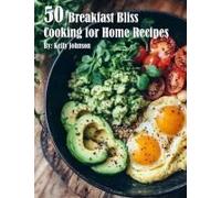 50 Breakfast Bliss Cooking For Home Recipes Paperback Book By Kelly Johnson
