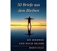 50 Briefe aus dem Bleiben: bis hierher und noch weiter