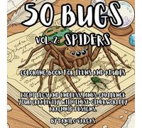 50 Bugs Vol. 2 Spiders Coloring Book For Teens And Adults: Eight Legs and Endless Lines: Challenge your creativity with these otherworldly arachnid designs.