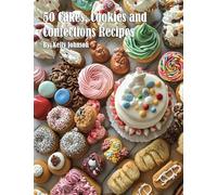 50 Cakes, Cookies and Confections Recipes