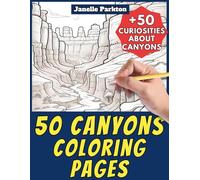 50 Canyons Coloring Pages Book for Kids and Adults: +50 Amazing Facts about Canyons. Coloring Book for Children and Grown-Ups. Color and Learn with Janelle - Nature and Activities - Vol. 40