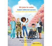 50 Careers to Color: Educational and Inclusive Coloring Book - Explore the World of Work and Become Who You Want!: Inspire Future Careers Through Coloring - For Boys and Girls