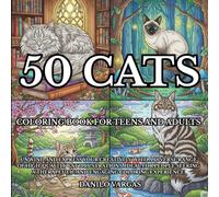50 Cats Coloring Book For Teens And Adults: Unwind and express your creativity with a diverse range of high-quality cat illustrations. Ideal for ... therapeutic and engaging coloring experience.