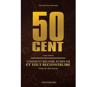 50 Cent: Comment réussir, échouer et tout reconstruire