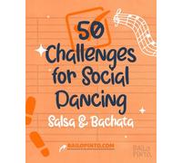 50 Challenges for Social Dancing - Salsa & Bachata: Choose a challenge before you go out dancing, accomplish it, and record the experience! A perfect gift for salsa and bachata dancers