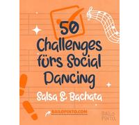 50 Challenges fürs Social Dancing: Salsa & Bachata: Wähle vor dem Ausgehen eine Challenge, schaff sie und halte das Erlebnis fest! Geschenk für Salsa- und Bachata-Tänzerinnen und -Tänzer