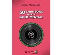 50 chansons pour la santé mentale Didier Meillerand (Auteur)