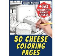 50 Cheese Coloring Pages for Kids and Adults: +50 Amazing Facts about this Milk Product. Coloring Book for Children and Old Women. Color and Learn with Janelle - Food - Vol. 22
