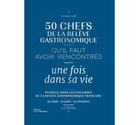 50 Chefs De La Relève Gastronomique Qu'il Faut Avoir Rencontrés Une Fois Dans Sa Vie