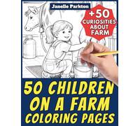 50 Children on a Farm Coloring Pages for Kids and Adults: +50 Amazing Facts about Farm. Coloring Book for Children and Elementary School. Color and ... Janelle - Nature and Activities - Vol. 102