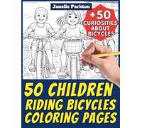 50 Children Riding Bicycles Coloring Pages for Kids and Adults: +50 True Facts about Bicycles. Coloring Book for Children and Young Boys/Girls. Color ... Janelle - Nature and Activities - Vol. 123