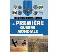 50 choses à savoir sur la première guerre mondiale - Eldridge Jim - 1 2 3 Soleil - broché - Document jeunesse dès 6 ans