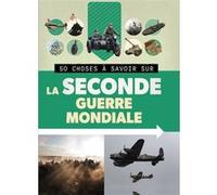 50 Choses à savoir sur la Seconde Guerre mondiale – 1.2.3 SOLEIL!