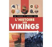 50 CHOSES À SAVOIR SUR L'HISTOIRE DES VIKINGS