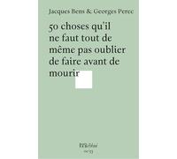 50 choses qu'il ne faut tout de même pas oublier de faire avant de mourir