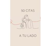 50 Citas a tu lado: Libro de citas en pareja, ideas de planes y un regalo ideal para parejas