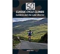 50 Classic Cycle Climbs Cumbria and the Lake District by James Allen Inconnu (Auteur)