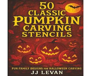 50 Classic Pumpkin Carving Stencils: 50 Fun Family Designs for Halloween Pumpkin Carving including witches, cats, bats, skulls, ghosts, and haunted houses with bonus coloring pages at the back.
