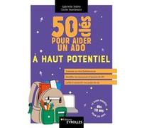 50 clés pour aider un ado à haut potentiel
