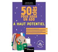 Gabrielle Sebire & Cécile Stanilewicz – 50 clés pour aider un ado à haut potentiel – Guide – Broché