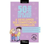 50 clés pour aider un enfant à développer ses compétences émotionnelles